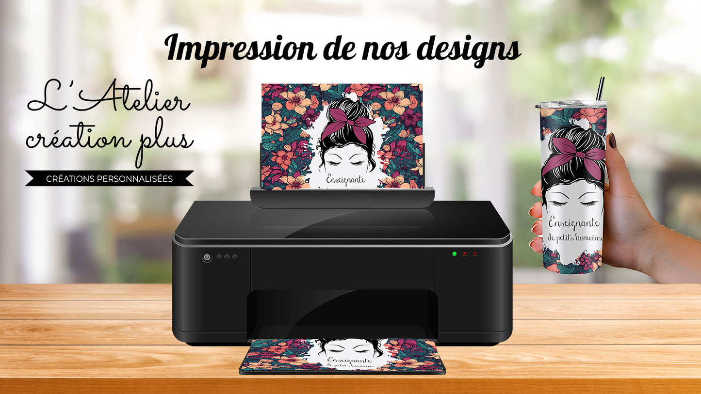 Impression de nos designs par L'atelier création plus