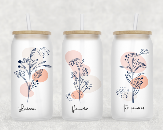 Design verre givré 16 oz pour sublimation , LAISSE FLEURIR TES PENSÉES