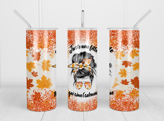 Design tumbler 20oz pour sublimation , JUSTE UNE FILLE QUI AIME L'AUTOMNE